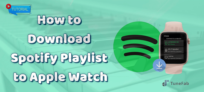How to Download Spotify Playlist to Apple Watch