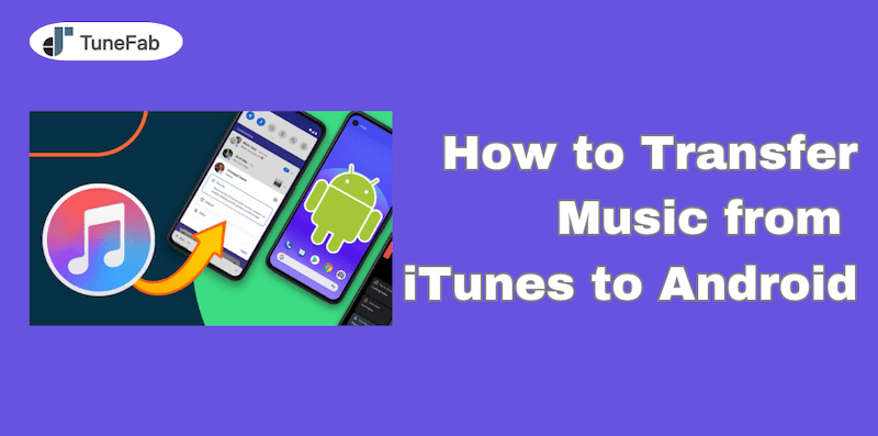 How to Transfer Music from iTunes to Android